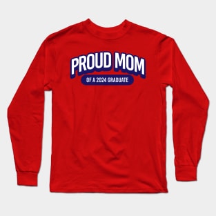 Proud Mom of a 2024 Graduate Long Sleeve T-Shirt